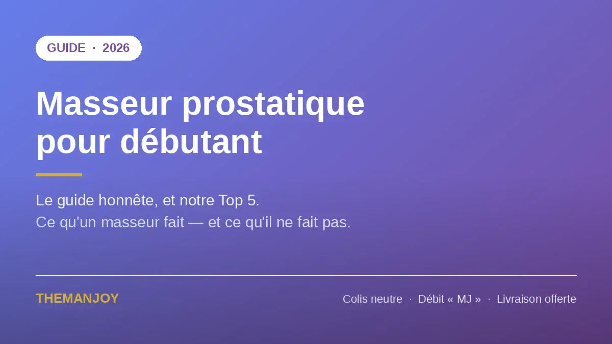 Masseur prostatique pour débutant : le guide honnête (et les 5 modèles que nous recommandons)